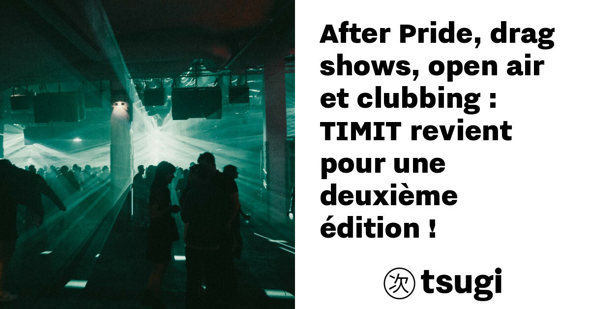 after pride drag shows open air et clubbing timit revient pour une deuxieme edition