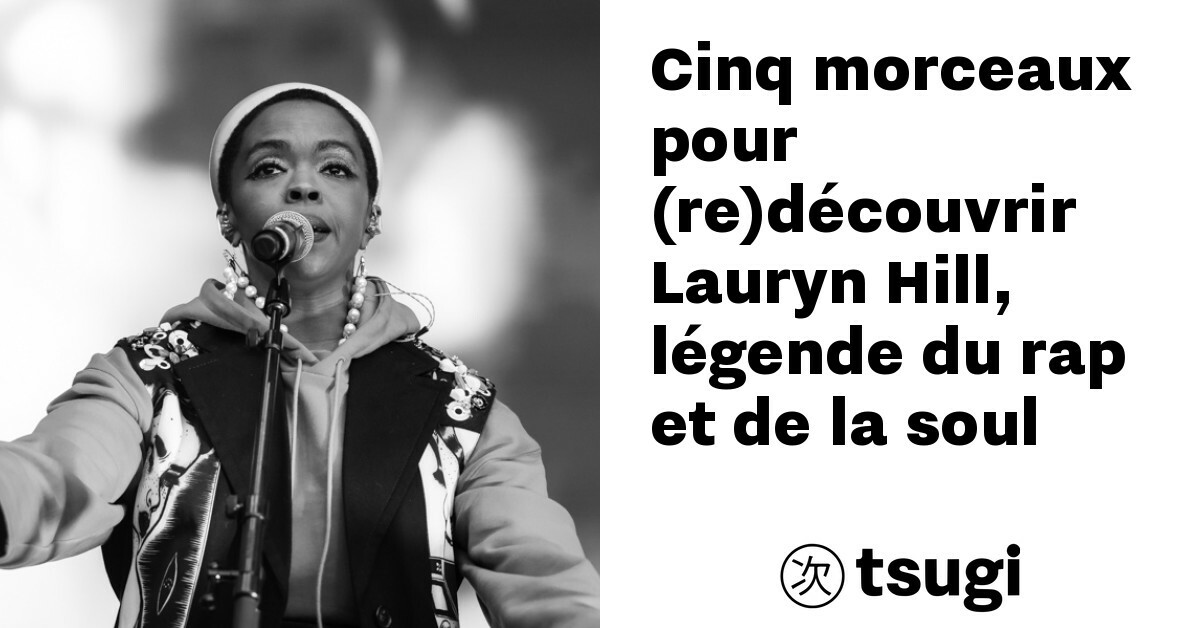 cinq morceaux pour re decouvrir lauryn hill legende du rap et de la soul