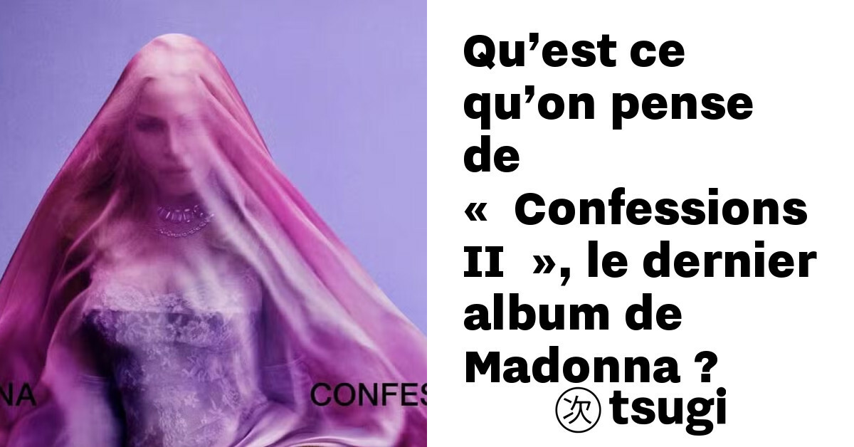 qu est ce qu on pense de confessions ii le dernier album de madonna