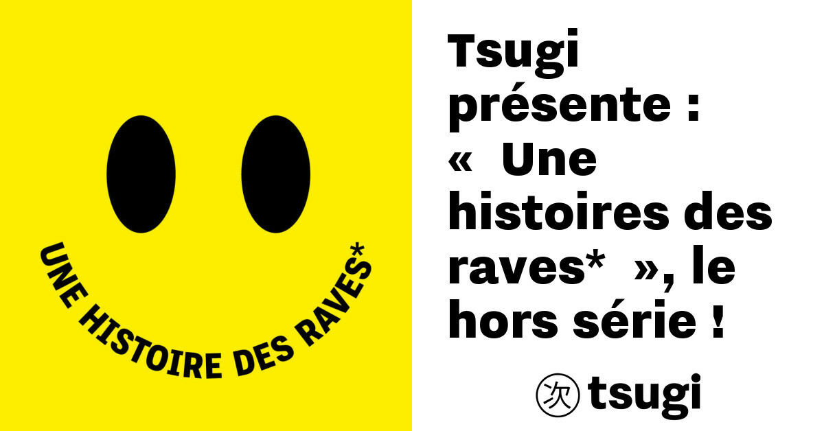 tsugi presente une histoires des raves le hors serie